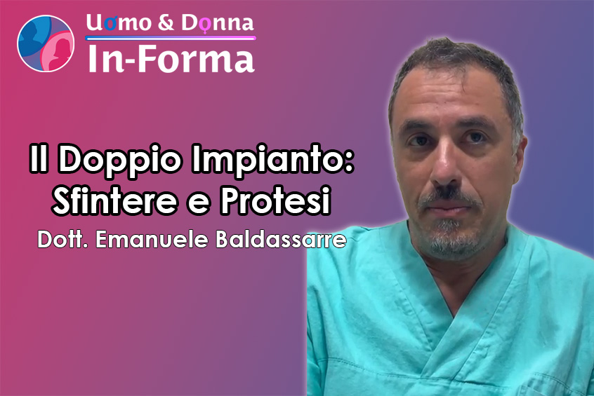 Il Doppio Impianto: Sfintere Artificiale e Protesi Peniena - Dott. Baldassarre