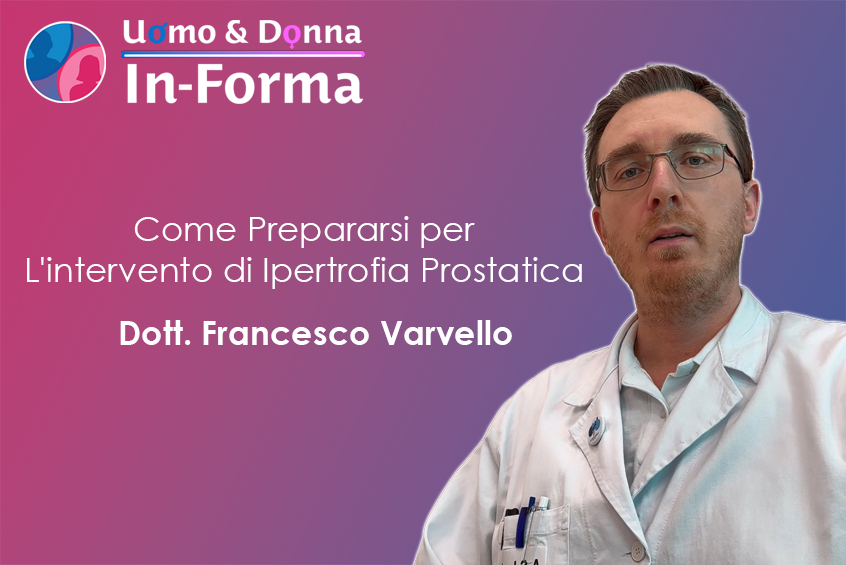 Come Prepararsi per L'intervento di Ipertrofia Prostatica - Dott. Francesco Varvello