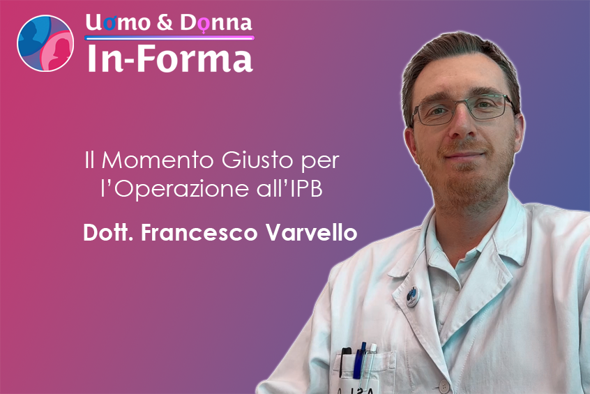 Il Momento Giusto per l'Operazione all'IPB - Dott. Varvello