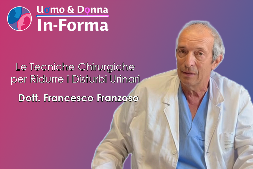 Le Tecniche Chirurgiche per Ridurre i Disturbi Urinari - Dott. Franzoso