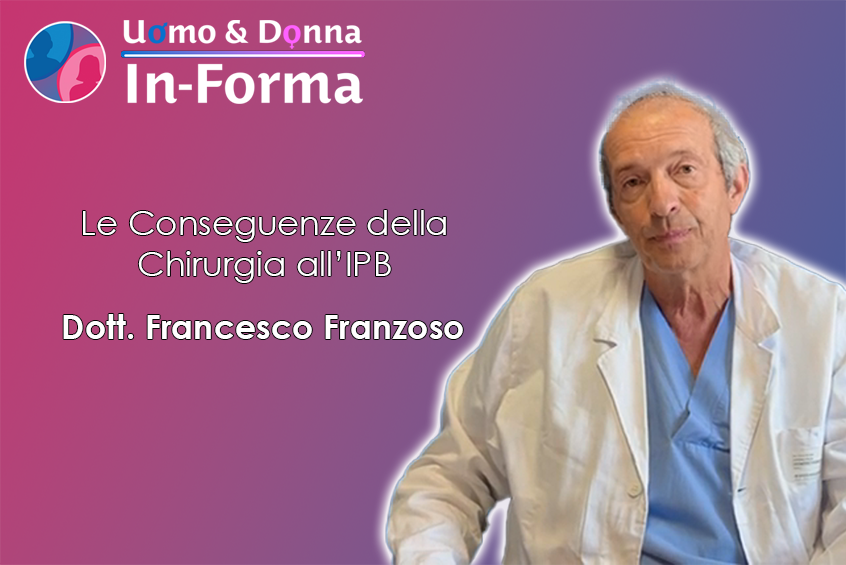 Le Conseguenze della Chirurgia all'IPB - Dott. Francesco Franzoso
