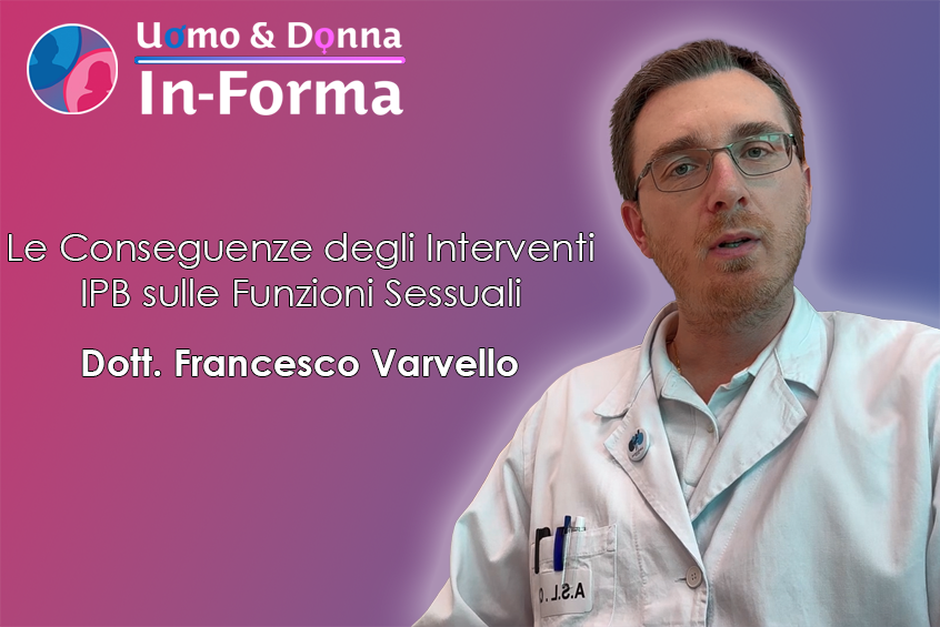 Dott. Varvello - Le Conseguenze degli Interventi IPB sulle Funzioni Sessuali
