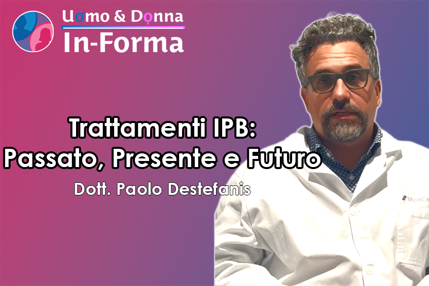 Trattamenti IPB: Passato, Presente e Futuro - Dott. Destefanis