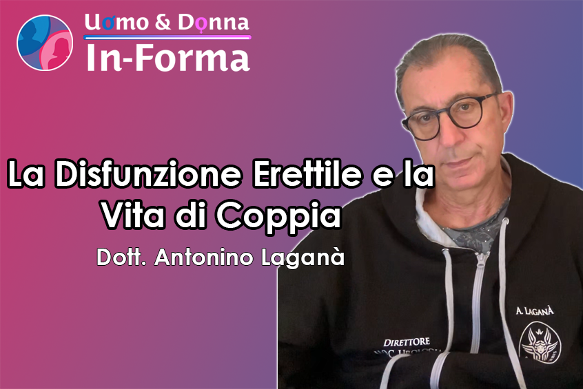 Cos'è la Disfunzione Erettile e Come Impatta la Vita di Coppia - Dott. Antonino Laganà