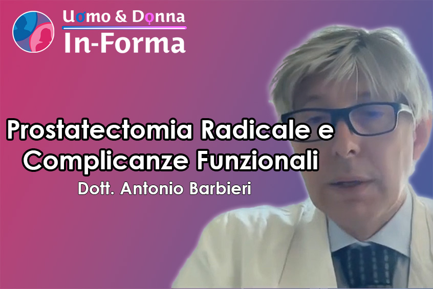 Prostatectomia Radicale e Complicanze Funzionali - Dott. Antonio Barbieri