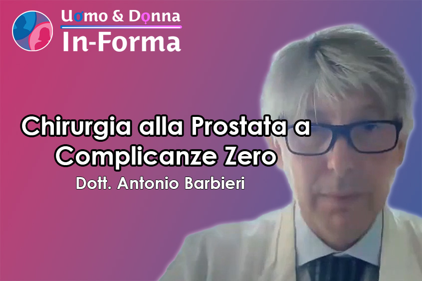 Chirurgia alla Prostata a Complicanze Zero - Dott. Antonio Barbieri