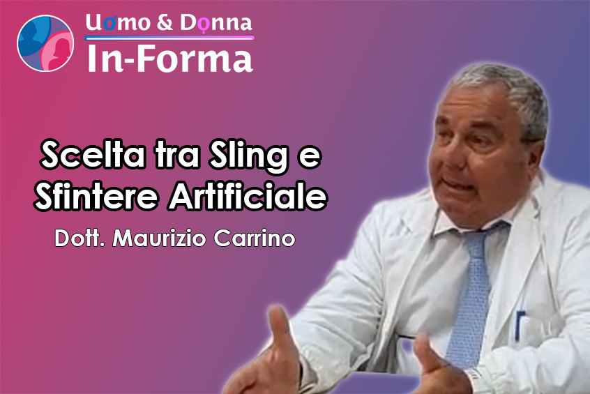 Scelta tra Sling e Sfintere Artificiale - Dott. Maurizio Carrino