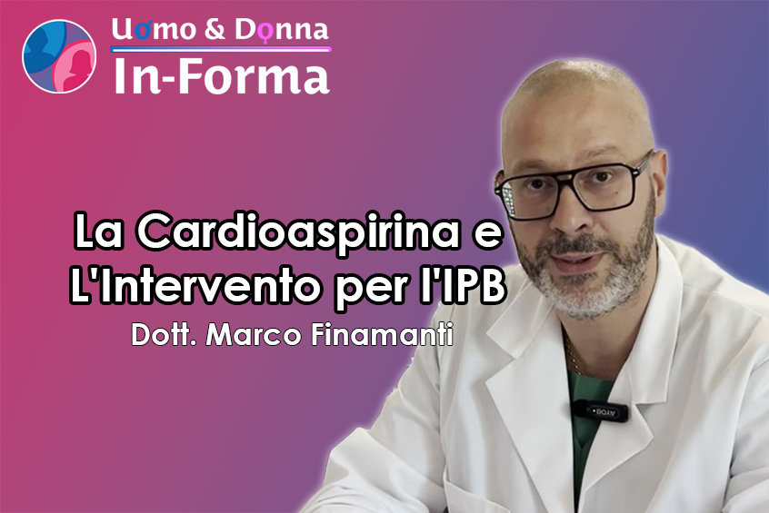 La Cardioaspirina e L'Intervento per l'IPB - Dott. Marco Finamanti