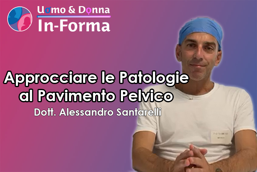 Come Approcciare le Patologie al Pavimento Pelvico - Dott. Alessandro Santarelli
