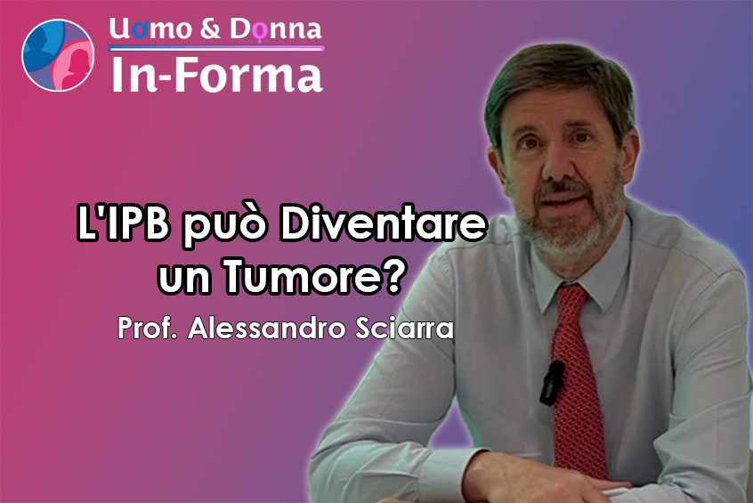 L'IPB può Diventare un Tumore? - Prof. Alessandro Sciarra