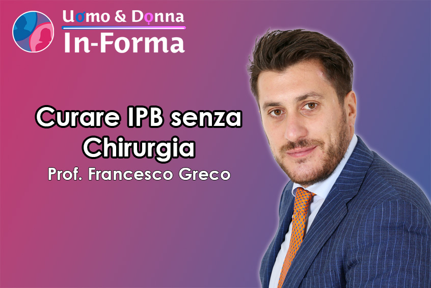 Curare l'IPB Senza Chirurgia - Prof. Francesco Greco