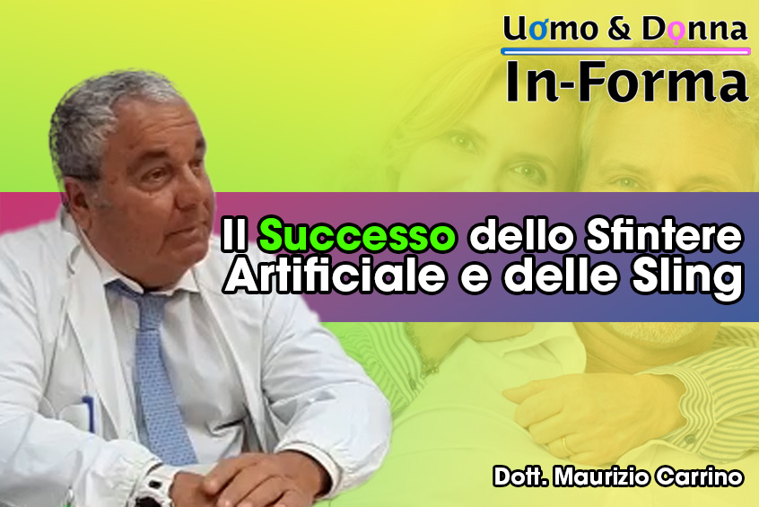 Il Successo dello Sfintere Artificiale e delle Sling - Dott. Maurizio Carrino