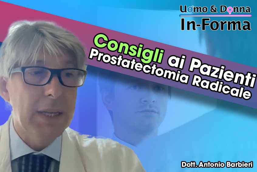 Consigli ai Pazienti di Prostatectomia Radicale - Dott. Antonio Barbieri