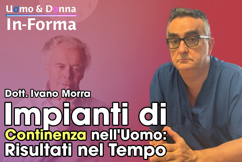 Impianti di Continenza nell'Uomo: Risultati nel Tempo - Dott. Ivano Morra