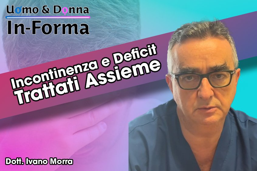 Trattare Incontinenza e Deficit Assieme - Dott. Ivano Morra