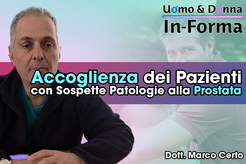 Sospette Patologie alla Prostata: l'Accoglienza dei Pazienti - Dott. Marco Certo