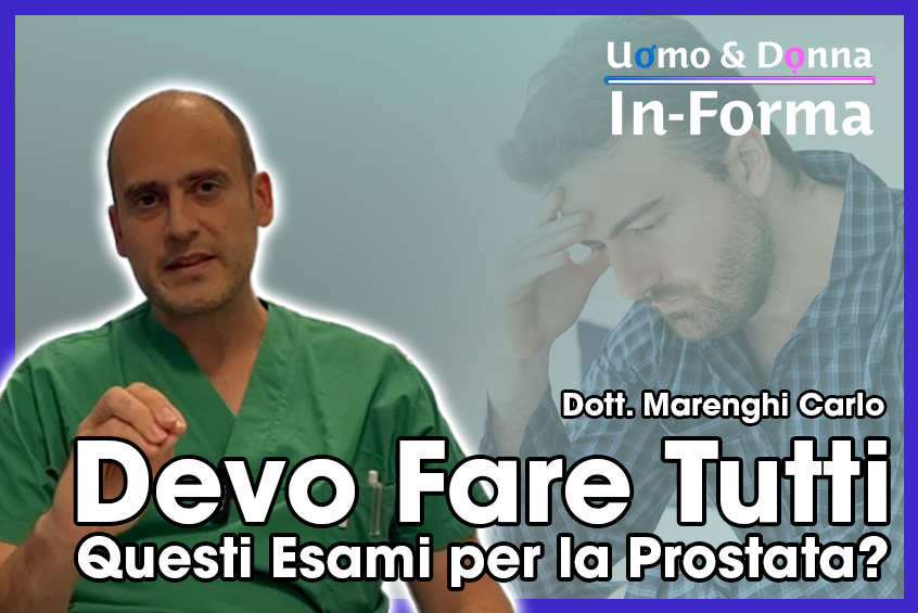 Devo Fare Tutti Questi Esami per la Prostata? - Dott. Marenghi