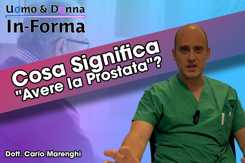 Cosa Significa "Avere la Prostata"? - Dott. Carlo Marenghi