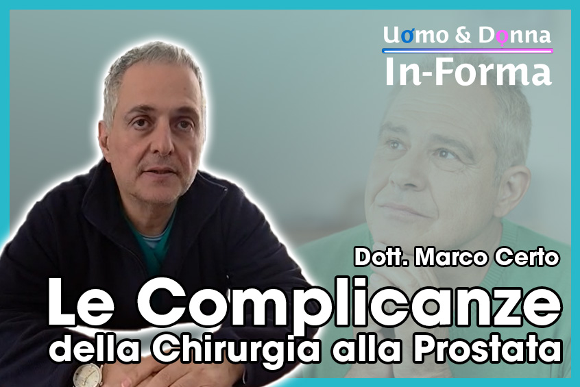 Le Complicanze della Chirurgia alla Prostata - Dott. Marco Certo