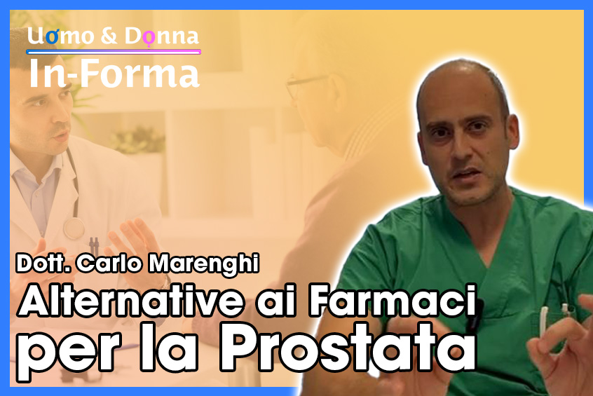Alternative ai Farmaci per la Prostata - Dott. Carlo Marenghi