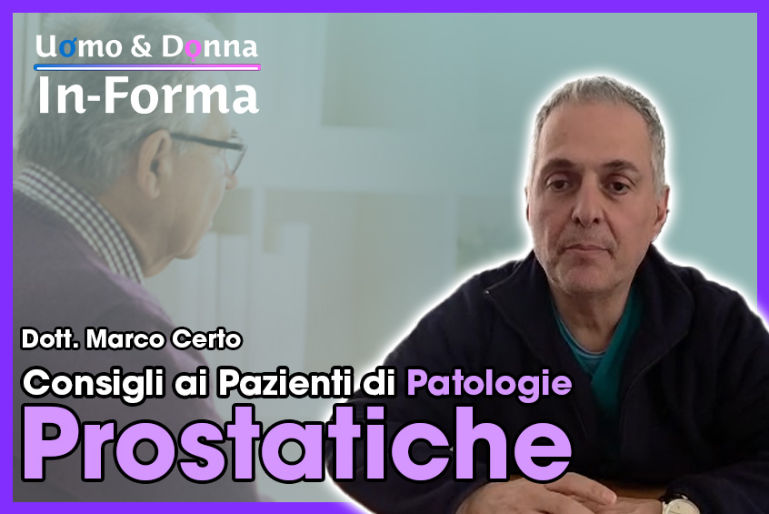 Consigli ai Pazienti di Patologie Prostatiche - Dott. Marco Certo